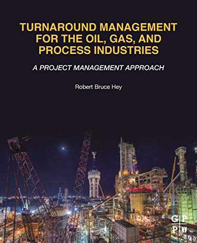 Book Turnaround Management for the Oil, Gas, and Process Industries: A Project Management Approach free