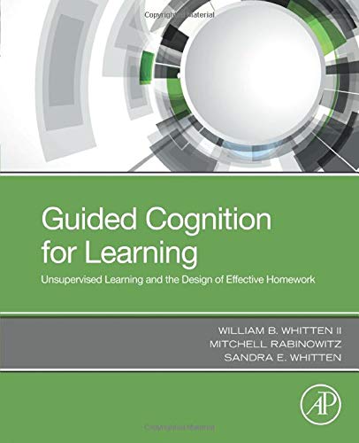 Book Guided Cognition for Learning: Unsupervised Learning and the Design of Effective Homework free