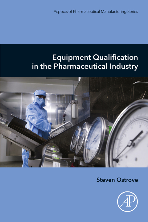 Book Equipment Qualification in the Pharmaceutical Industry (Aspects of Pharmaceutical Manufacturing) free