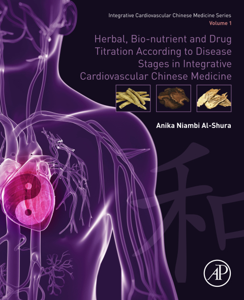 Book Herbal, Bio-nutrient and Drug Titration According to Disease Stages in Integrative Cardiovascular Chinese Medicine free