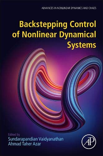 Book Backstepping Control of Nonlinear Dynamical Systems (Advances in Nonlinear Dynamics and Chaos (ANDC)) free