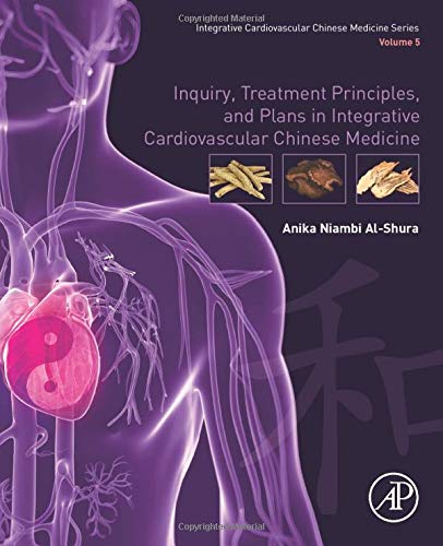 Book Inquiry, Treatment Principles, and Plans in Integrative Cardiovascular Chinese Medicine: Volume 5 free