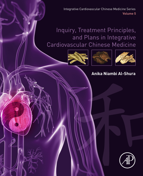Book Inquiry, Treatment Principles, and Plans in Integrative Cardiovascular Chinese Medicine: Volume 5 free