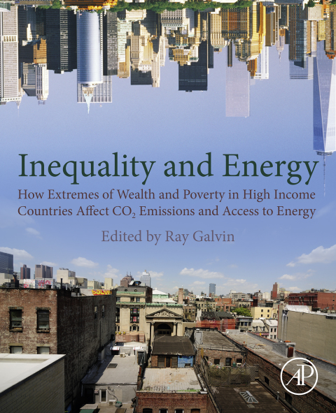 Book Galvin - Economic Inequality and Energy Consumption in Developed Countries: How Extremes of Wealth and Poverty in High Income Countries Affect CO2 Emissions and Access to Energy free