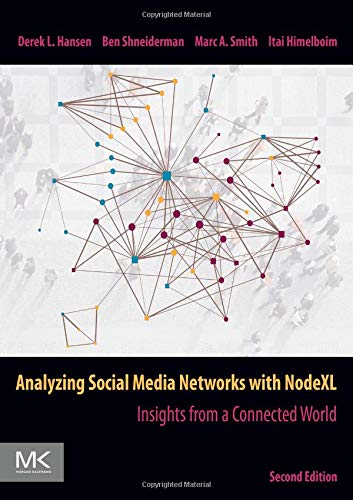 Book Analyzing Social Media Networks with NodeXL: Insights from a Connected World free