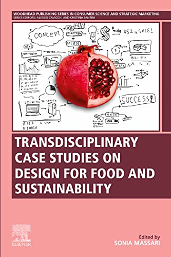 Book Transdisciplinary Case Studies on Design for Food and Sustainability (Woodhead Publishing Series in Consumer Science and Strategic Marketing) free