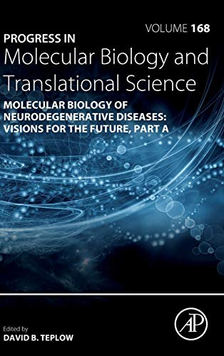 Book Molecular Biology of Neurodegenerative Diseases: Visions for the Future (Volume 168) (Progress in Molecular Biology and Translational Science, Volume 168) free