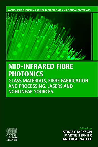 Book MID-INFRARED FIBER PHOTONICS: Glass Materials, Fiber Fabrication and Processing, Laser and Nonlinear Sources (Woodhead Publishing Series in Electronic and Optical Materials) free