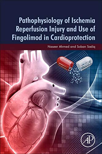 Book Pathophysiology of Ischemia Reperfusion Injury and Use of Fingolimod in Cardioprotection free