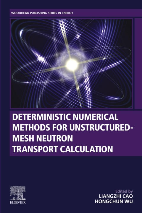 Book Deterministic Numerical Methods for Unstructured-Mesh Neutron Transport Calculation free