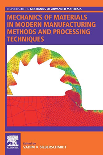 Book Mechanics of Materials in Modern Manufacturing Methods and Processing Techniques (Elsevier Series in Mechanics of Advanced Materials) free
