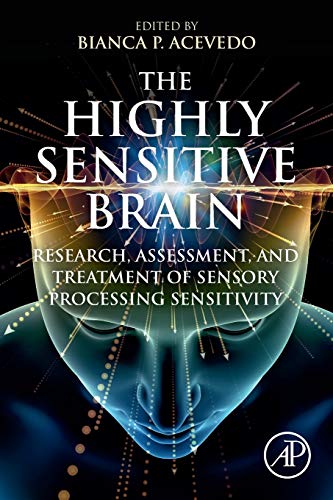 Book The Highly Sensitive Brain: Research, Assessment, and Treatment of Sensory Processing Sensitivity free