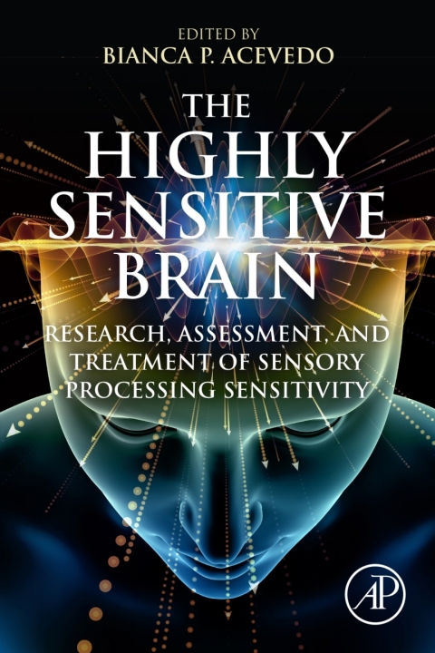 Book The Highly Sensitive Brain: Research, Assessment, and Treatment of Sensory Processing Sensitivity free