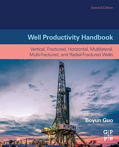 Book Well Productivity Handbook: Vertical, Fractured, Horizontal, Multilateral, Multi-fractured, and Radial-Fractured Wells free