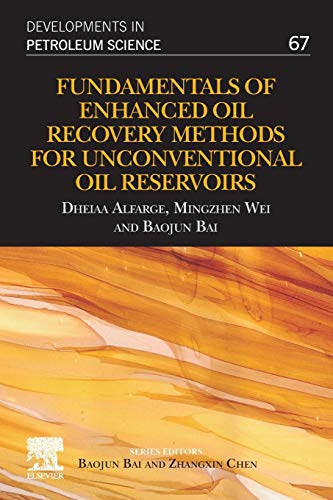 Book Fundamentals of Enhanced Oil Recovery Methods for Unconventional Oil Reservoirs (Volume 67) (Developments in Petroleum Science, Volume 67) free