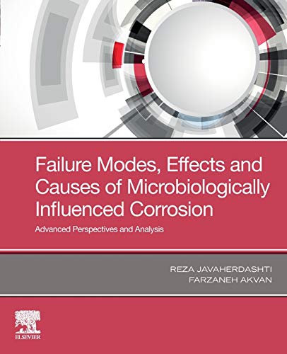 Book Failure Modes, Effects and Causes of Microbiologically Influenced Corrosion: Advanced Perspectives and Analysis free