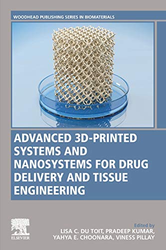 Book Advanced 3D-Printed Systems and Nanosystems for Drug Delivery and Tissue Engineering (Woodhead Publishing Series in Biomaterials) free