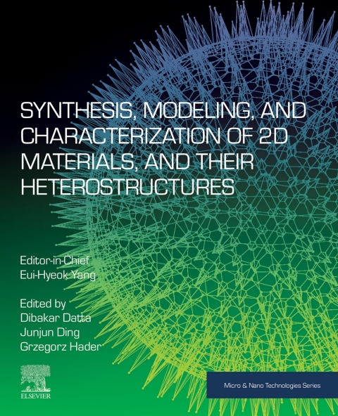Book Synthesis, Modelling and Characterization of 2D Materials and their Heterostructures (Micro and Nano Technologies) free