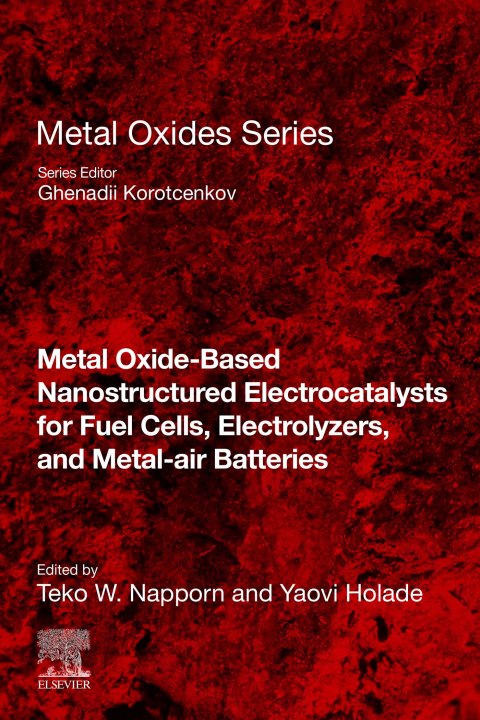 Book Metal Oxide-Based Nanostructured Electrocatalysts for Fuel Cells, Electrolyzers, and Metal-Air Batteries free