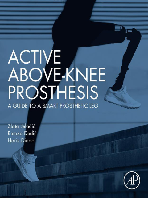 Book Active Above-Knee Prosthesis: A Guide to a Smart Prosthetic Leg free
