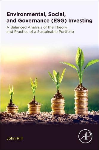 Book Environmental, Social, and Governance (ESG) Investing: A Balanced Analysis of the Theory and Practice of a Sustainable Portfolio free