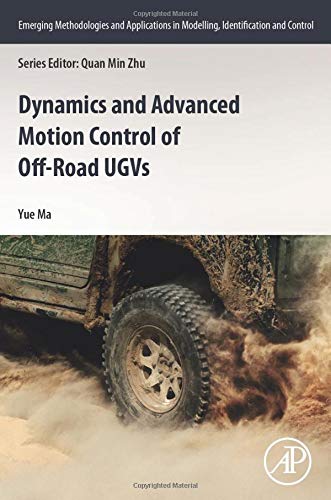 Book Dynamics and Advanced Motion Control of Off-Road UGVs (Emerging Methodologies and Applications in Modelling, Identification and Control) free