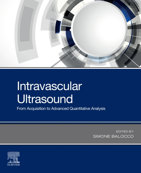 Book Intravascular Ultrasound: From Acquisition to Advanced Quantitative Analysis free