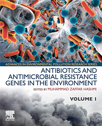 Book Antibiotics and Antimicrobial Resistance Genes in the Environment: Volume 1 in the Advances in Environmental Pollution Research series free