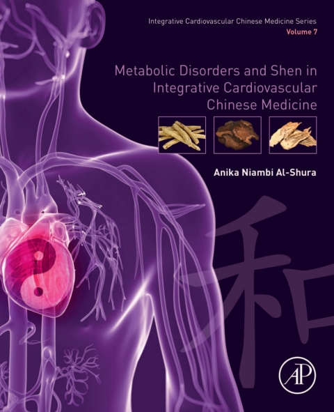 Book Metabolic Disorders and Shen in Integrative Cardiovascular Chinese Medicine: Volume 7 free