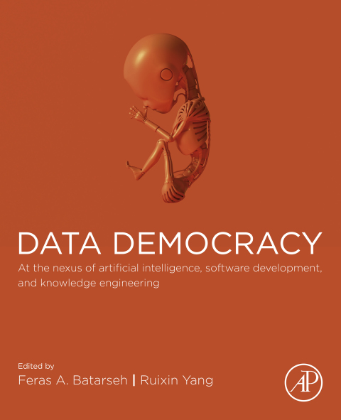Book Data Democracy: At the Nexus of Artificial Intelligence, Software Development, and Knowledge Engineering free