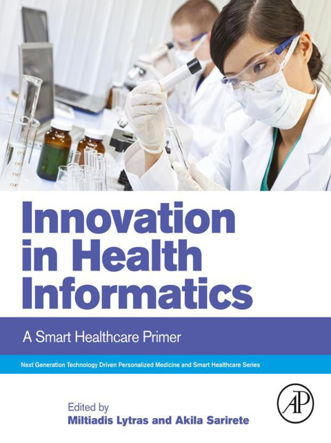 Book Innovation in Health Informatics: A Smart Healthcare Primer (Next Generation Technology Driven Personalized Medicine And Smart Healthcare) free