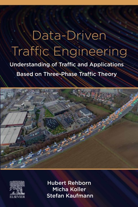 Book Data-Driven Traffic Engineering: Understanding of Traffic and Applications Based on Three-Phase Traffic Theory free