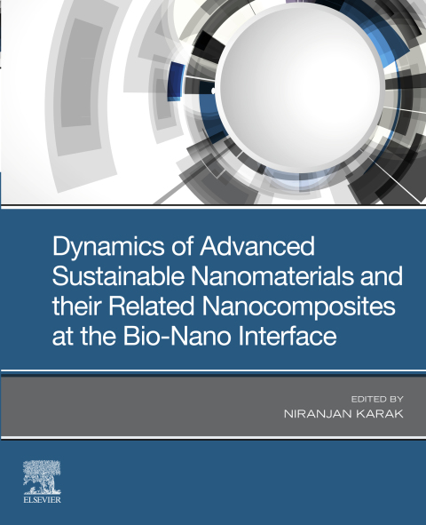Book Dynamics of Advanced Sustainable Nanomaterials and Their Related Nanocomposites at the Bio-Nano Interface free