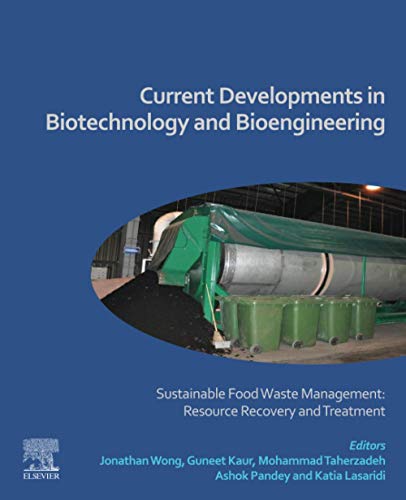 Book Current Developments in Biotechnology and Bioengineering: Sustainable Food Waste Management: Resource Recovery and Treatment free