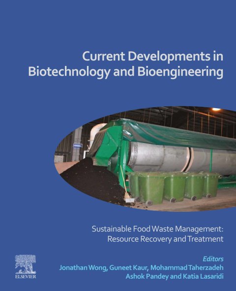 Book Current Developments in Biotechnology and Bioengineering: Sustainable Food Waste Management: Resource Recovery and Treatment free
