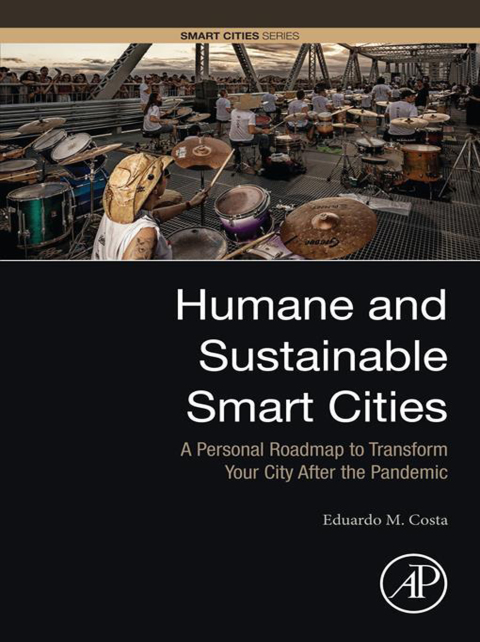 Book Humane and Sustainable Smart Cities: A Personal Roadmap to Transform Your City After the Pandemic free