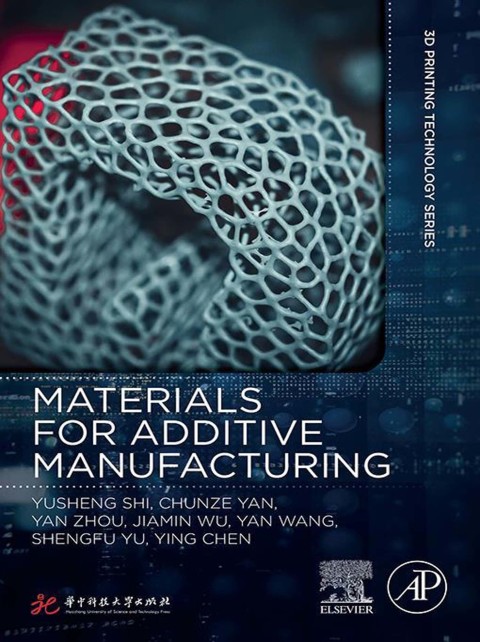 Book Materials for Additive Manufacturing (3D Printing Technology Series) free
