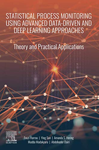 Book Statistical Process Monitoring Using Advanced Data-Driven and Deep Learning Approaches: Theory and Practical Applications free