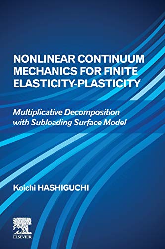 Book Nonlinear Continuum Mechanics for Finite Elasticity-Plasticity: Multiplicative Decomposition with Subloading Surface Model free