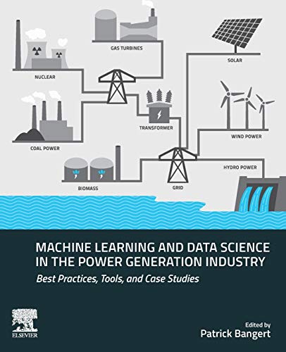 Book Machine Learning and Data Science in the Power Generation Industry: Best Practices, Tools, and Case Studies free