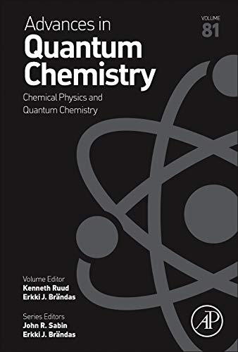 Book Chemical Physics and Quantum Chemistry (Volume 81) (Advances in Quantum Chemistry, Volume 81) free