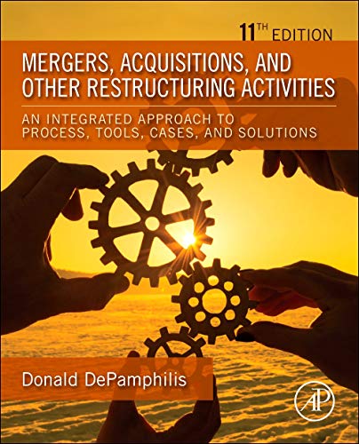 Book Mergers, Acquisitions, and Other Restructuring Activities: An Integrated Approach to Process, Tools, Cases, and Solutions free
