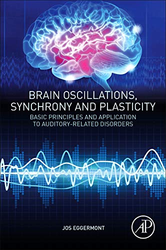 Book Brain Oscillations, Synchrony and Plasticity: Basic Principles and Application to Auditory-Related Disorders free