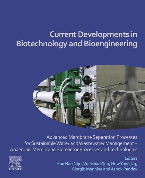 Book Current Developments in Biotechnology and Bioengineering: Advanced Membrane Separation Processes for Sustainable Water and Wastewater Management – Anaerobic ... Bioreactor Processes and Technologies free