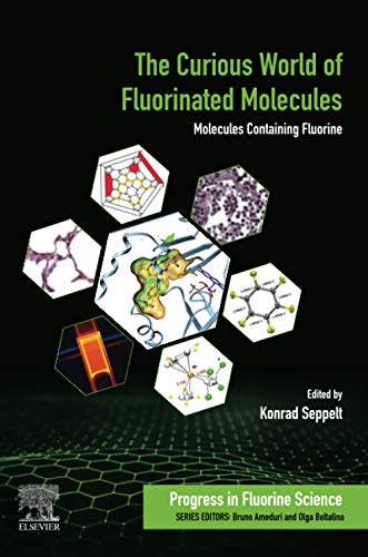 Book The Curious World of Fluorinated Molecules: Molecules Containing Fluorine (Volume 6) (Progress in Fluorine Science, Volume 6) free