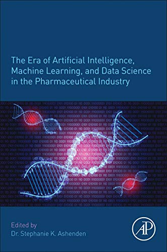 Book The Era of Artificial Intelligence, Machine Learning, and Data Science in the Pharmaceutical Industry free