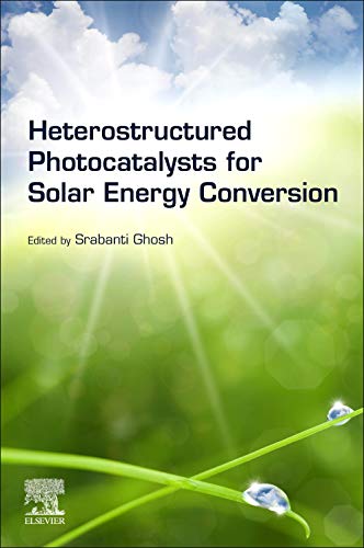 Book Heterostructured Photocatalysts for Solar Energy Conversion (Solar Cell Engineering) free