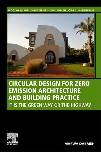 Book Circular Design for Zero Emission Architecture and Building Practice: It is the Green Way or the Highway (Woodhead Publishing Series in Civil and Structural Engineering) free