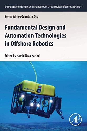 Book Fundamental Design and Automation Technologies in Offshore Robotics (Emerging Methodologies and Applications in Modelling, Identification and Control) free