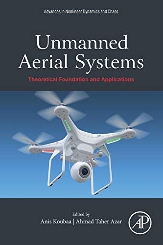 Book Unmanned Aerial Systems: Theoretical Foundation and Applications (Advances in Nonlinear Dynamics and Chaos (ANDC)) free